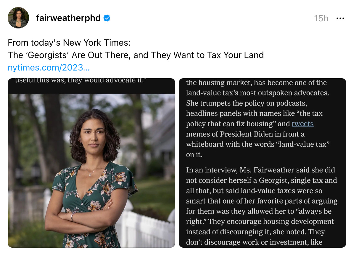 fairweatherphd 15h From today's New York Times: The ‘Georgists’ Are Out There, and They Want to Tax Your Land nytimes.com/2023…