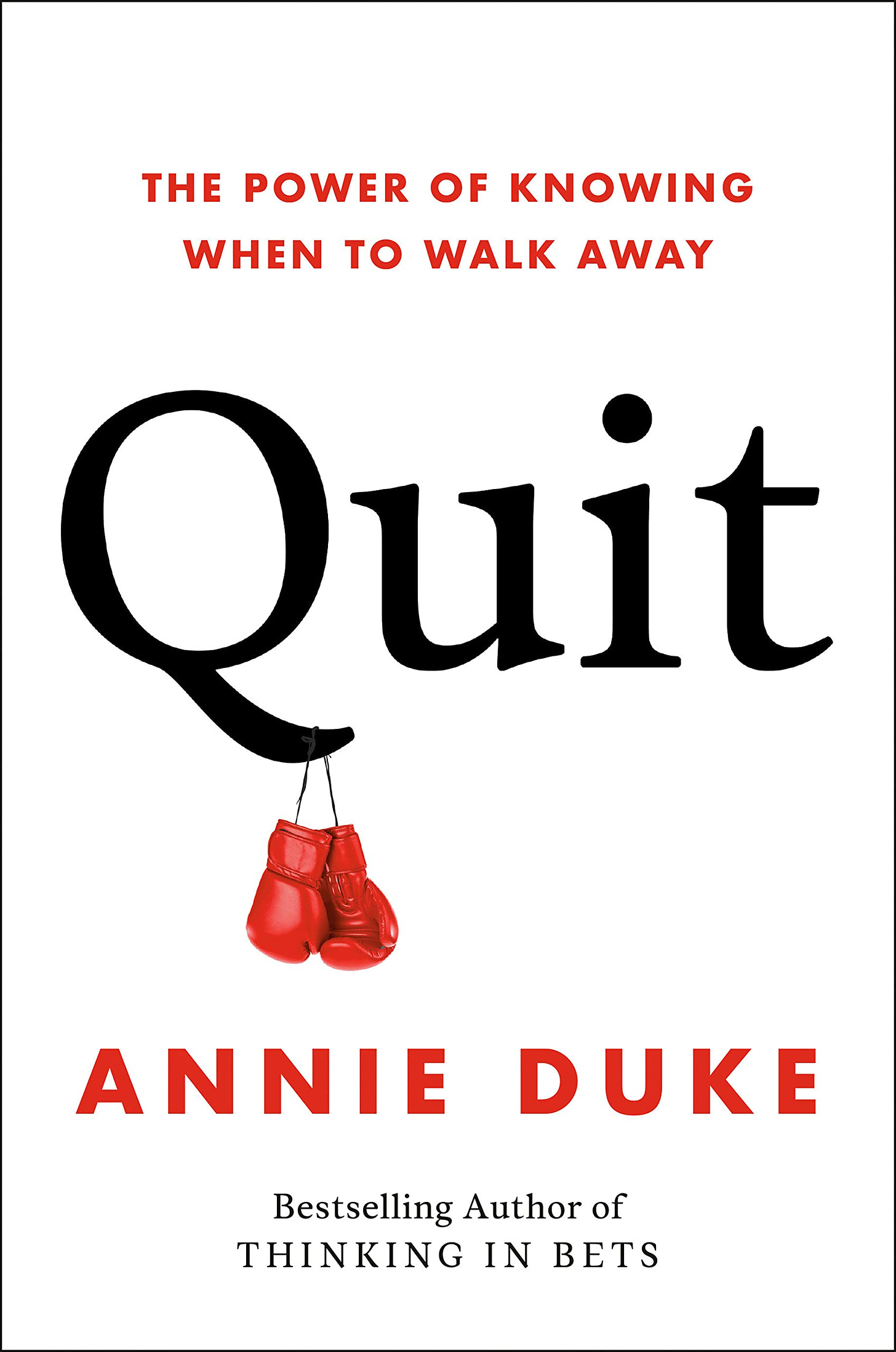 Quit: The Power of Knowing When to Walk Away by Annie Duke | Goodreads