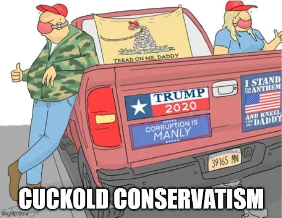 Cuckold Conservatism is upon us. - Imgflip