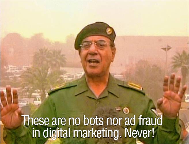 Baghdad Bob claims that there are no bots nor ad fraud in digital marketing