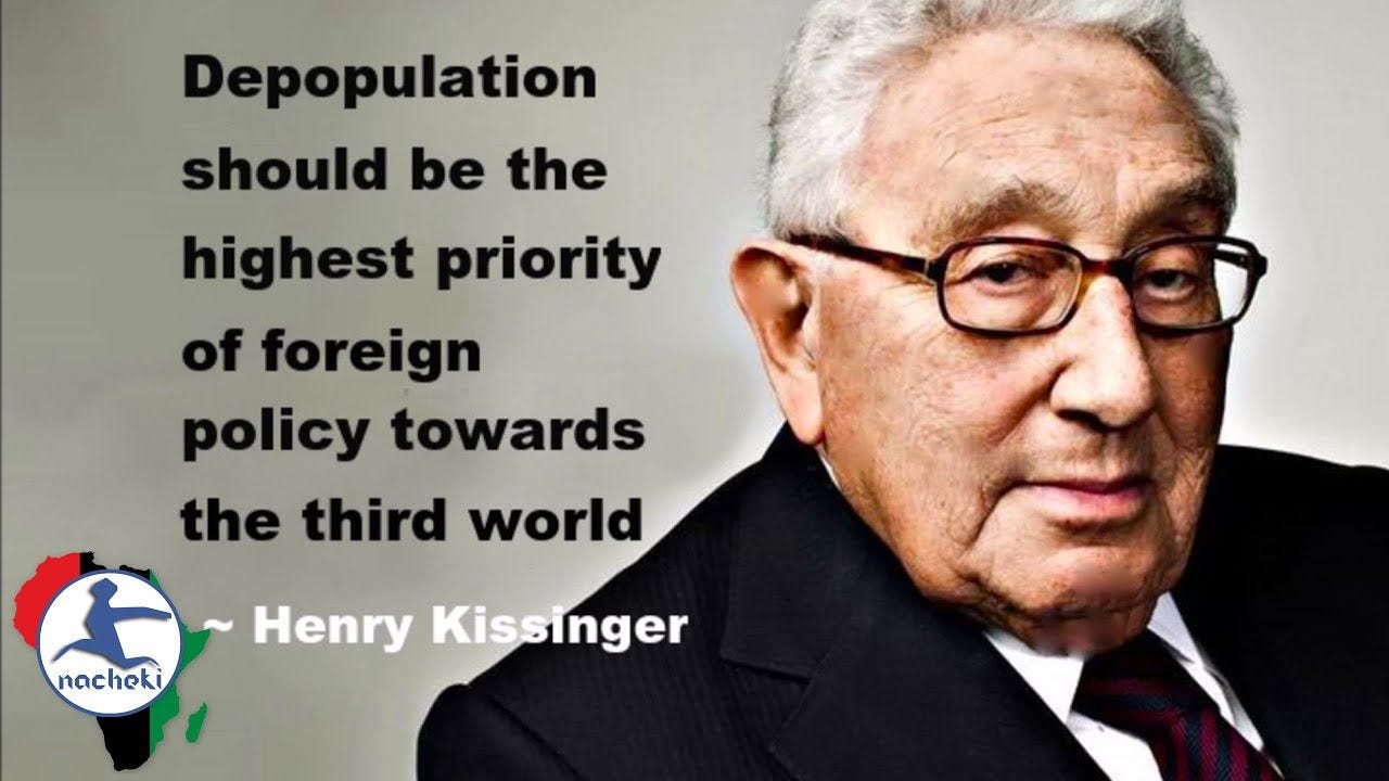 May be an image of 1 person and text that says 'Depopulation should be the highest priority of foreign policy towards the third world nacheki Henry Kissinger'