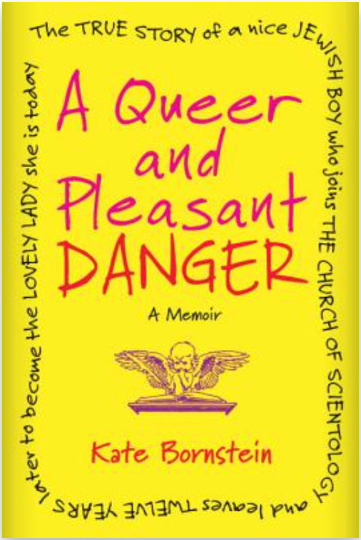 A yellow book cover with the words a queer and pleasant danger a memoir kate bornstein printed in red font on it. 