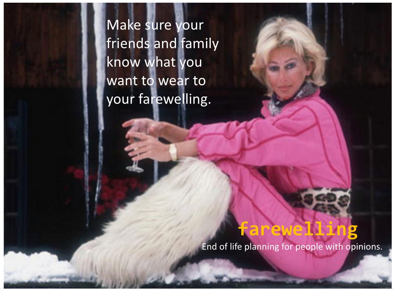 Fancy lady in fur boots and pink jumpsuit with advice to tell your family what you want to wear to your funeral