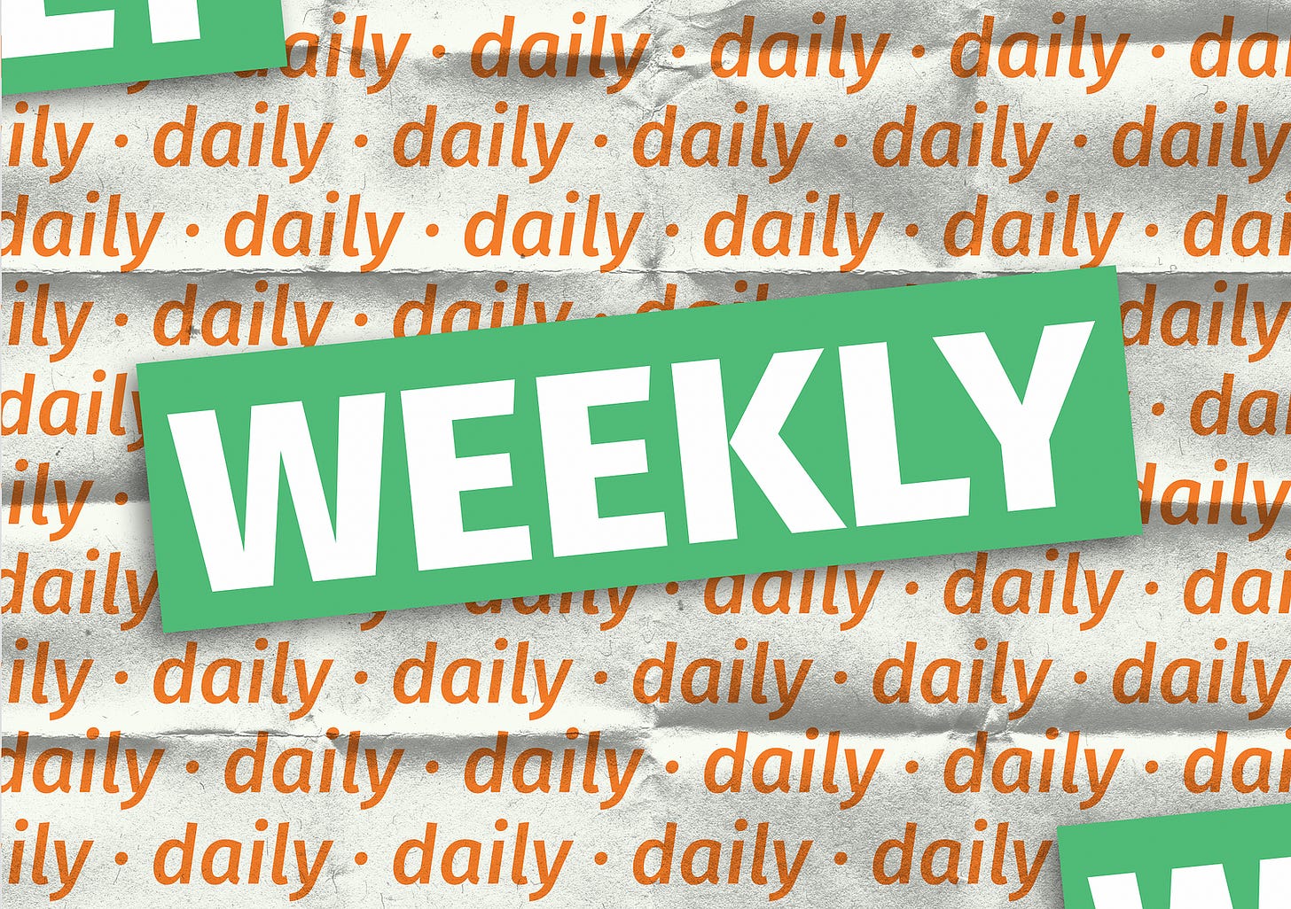 The word WEEKLY is written in big white type on a green background, placed at an angle overlaying the word “daily”, which is written in smaller orange type, repeated many times