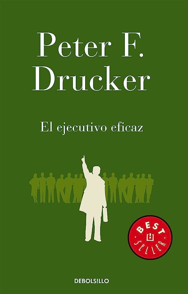 El ejecutivo eficaz : Peter Drucker: Amazon.com.mx: Libros