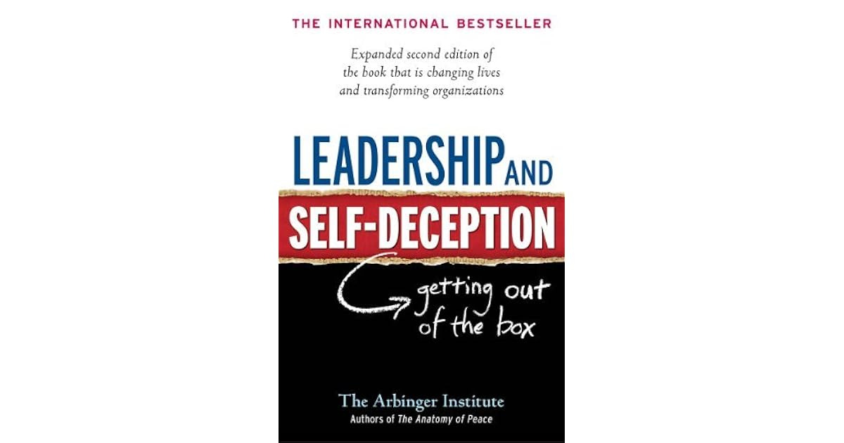 Leadership and Self-Deception: Getting Out of the Box by The Arbinger Institute