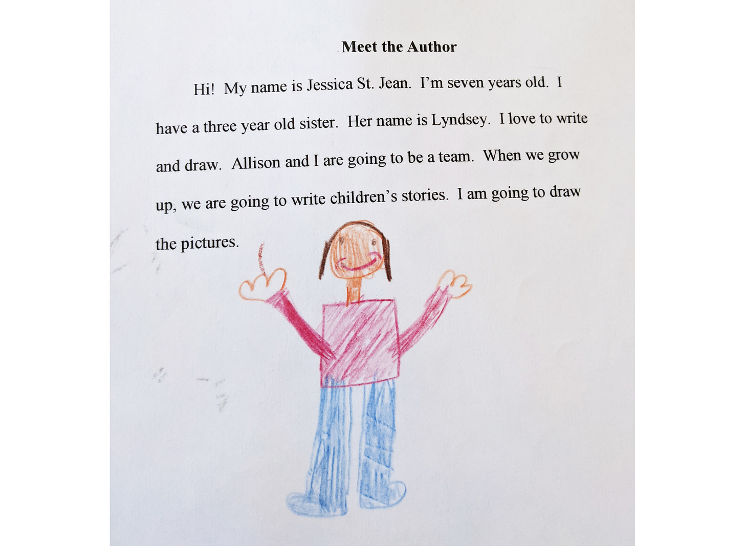 A child's self-portrait below text that reads: Meet the Author. Hi! My name is Jessica Saint Jean. I'm seven years old. I have a three year old sister. Her name is Lyndsey. I love to write and draw. Alison and I are going to be a team. When we grow up, we are going to write children's stories. I am going to draw the pictures. 