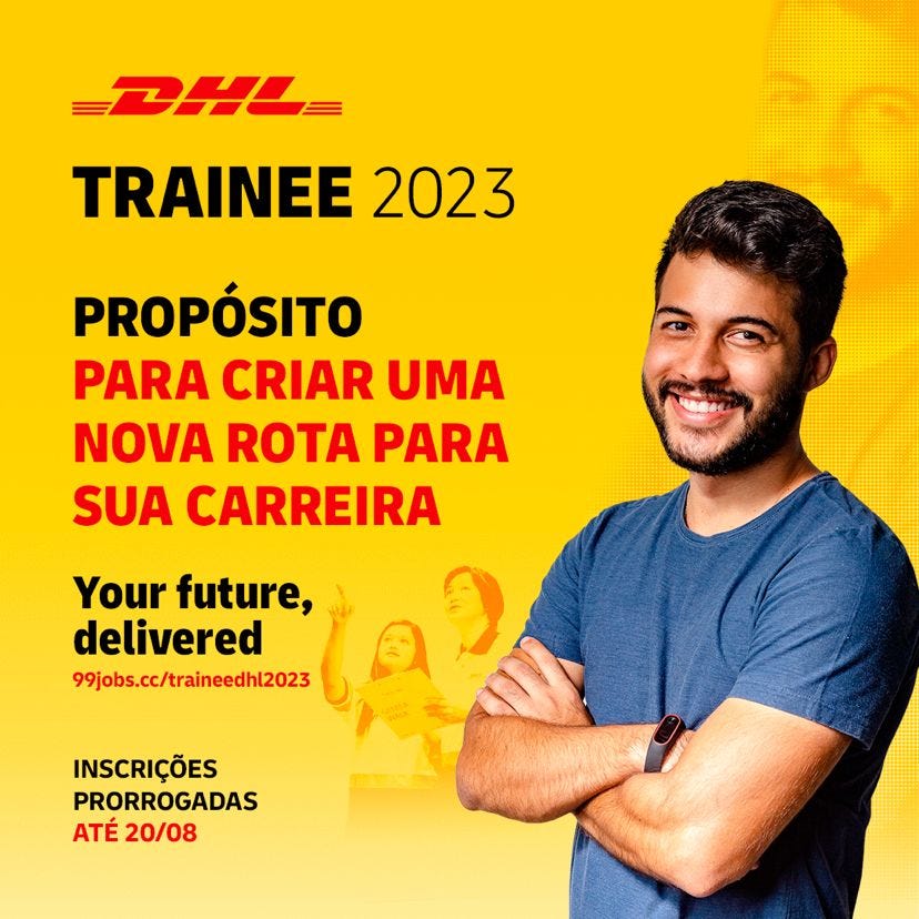 DHL Trainee 2023. Propósito para criar uma nova rota para sua carreira. Your future, delivered. 99jobs.cc/traineedhl2023. Inscrições prorrogadas até 20/08. Foto de um rapaz branco de perfil. Ele tem cabelos escuros e barba, veste camiseta azul e usa smartwatch.