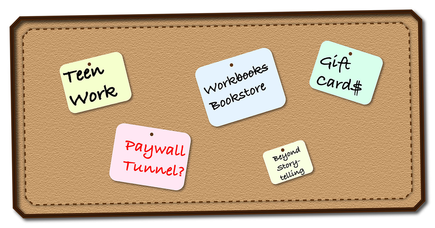 Bulletin board with 5 notes on separate post-its: teen work, paywall tunnel?, beyond storytelling, work bookstore, gift card$
