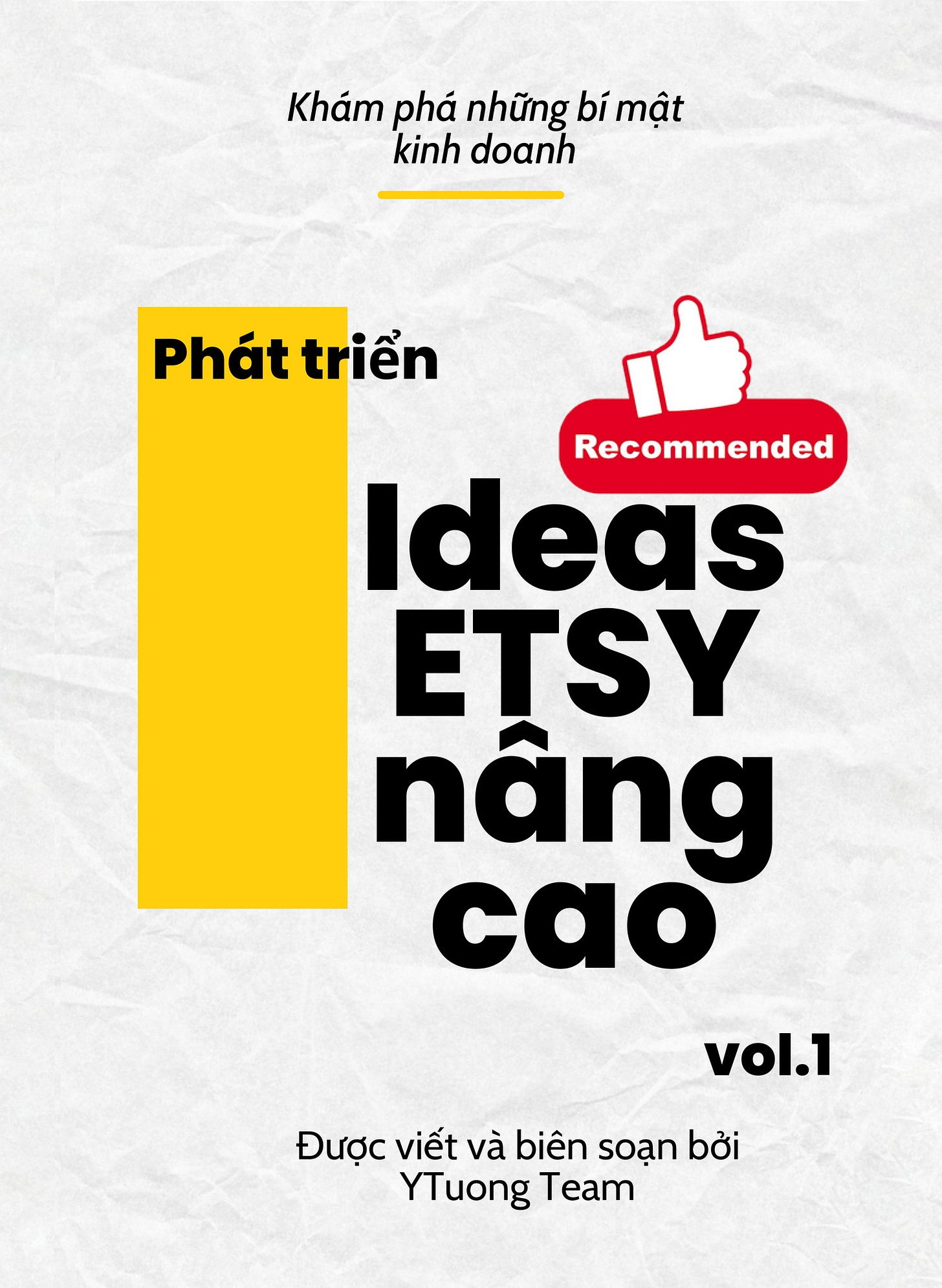 May be a graphic of text that says 'Khám phá những bí mật kinh doanh Phát triển Recomended Ideas ETSY nâng cao vol.1 Được viết và biên soạn bởi YTuong Team'