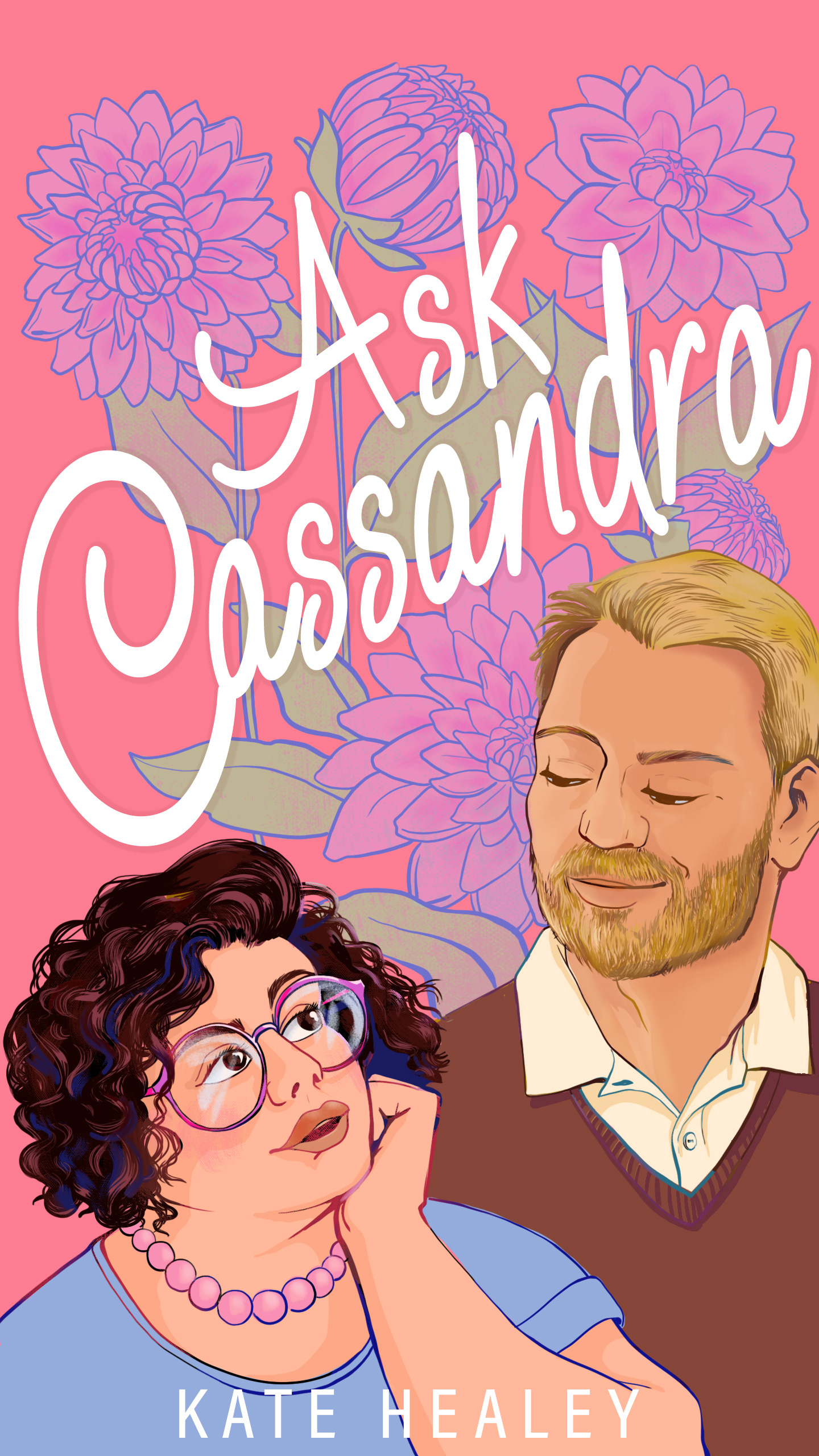 A peach background with pink dahlia's and Ask Cassandra in white handwriting as a title. Head and shoulders portrait of the protagonists: a fat white woman with a curly bob, wearing a cardigan and retro round beads, with big glasses, looks up into the eyes of a smiling blond, bearded man wearing a V-neck sweater over a button-up, like the ex-frat boy he is.
