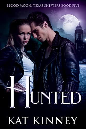 Hunted: A Paranormal Shifter Romance (Blood Moon, Texas Shifters Book 5) by [Kat Kinney]