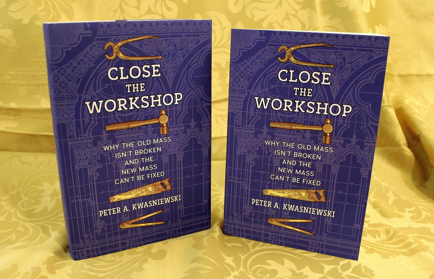 May be an image of book and text that says 'CLOSE THE WORKSHOP CLOSE THE WORKSHOP WHY ISN'TBROKEN ISN'T BROKEN THE OLD MASS AND THEA NEW MASS CAN'T BE NEWMASS FIXED WHY THE OLD ISN'TBROKEN MASS ISN'T BROKEN AND ANDTHE THE NEW NEWMASS MASS CAN'T BE FIXED PETER A. KWASNIEWSKI PETER A.KWASNIEWSKI A. KWASNIEWSKI'