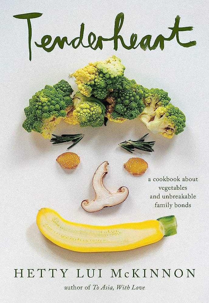 Tenderheart: A Cookbook About Vegetables and Unbreakable Family Bonds:  McKinnon, Hetty Lui: 9780593534861: Amazon.com: Books