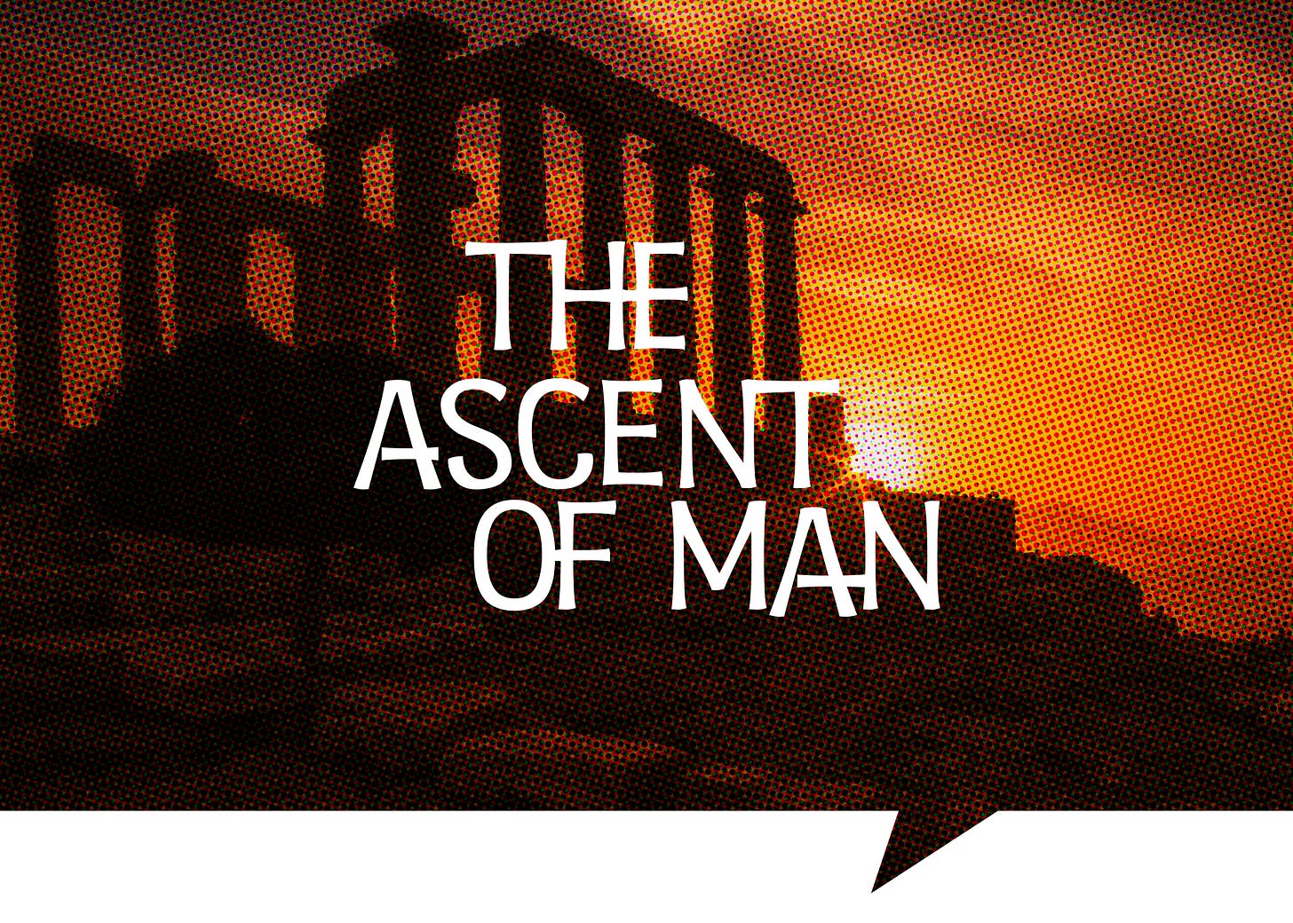 The Ascent of Man 