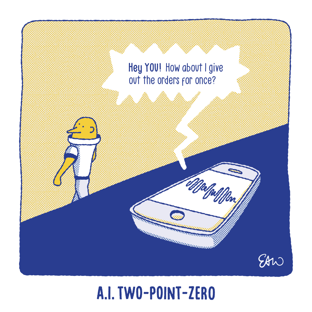 A single-panel cartoon drawn in a retro style, with yellow and royal blue colours and half-tones for shading. A character is walking away from a closeup of a smart phone left on the table. The speech bubble emanating from the speaker on the phone says, “Hey you! How about I give out the orders for once?”