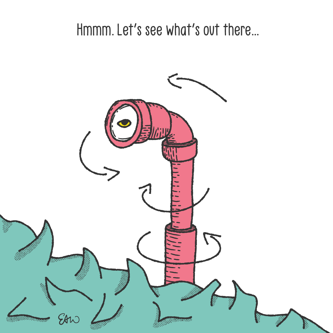 Illustration of the top of a periscope moving in all directions with a caption that reads, Hmmm, Let's see what's out there.