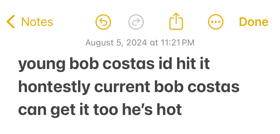 late night notes app entry that reads "young bob costas id hit it honestly current bob costas can get it too he's hot"