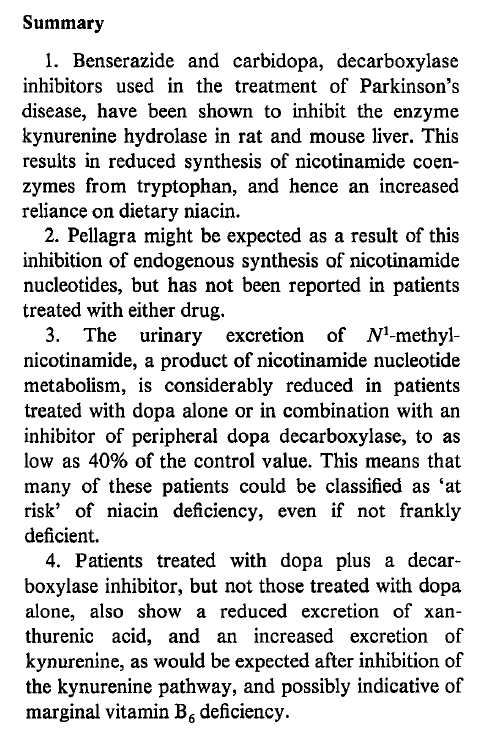 8/
It was as early as 1979 that Niacin depletion was discovered in Parkinsonian patients treated with L-dopa, benserazide and carbidopa.

 