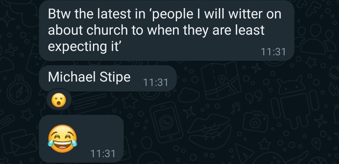 Screenshot of a chat thread: "Btw the latest in 'people I will witter on about church to when they are least expecting it'? Michael Stipe!"