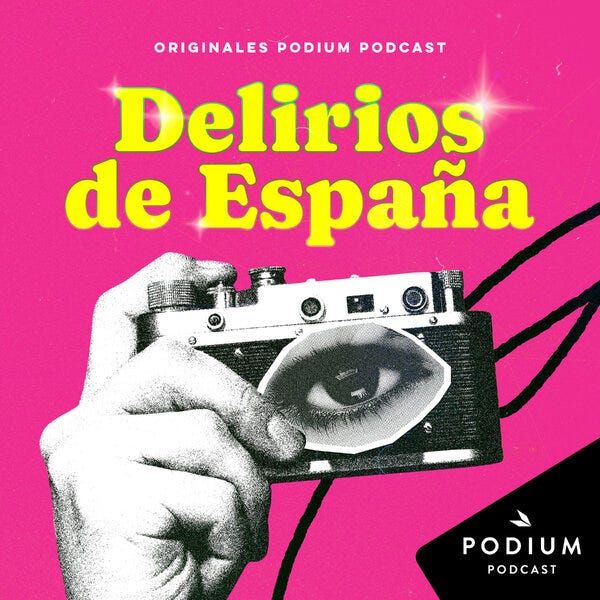 Delirios de España. Las frivolidades que cambiaron un país – Podium Podcast