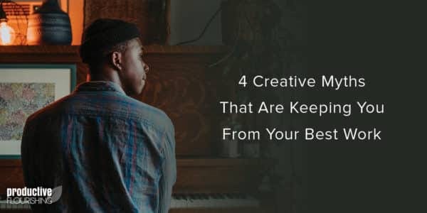 Young man sitting at a piano. Text overlay: 4 Creative Myths That Are Keeping You From Your Best Work
