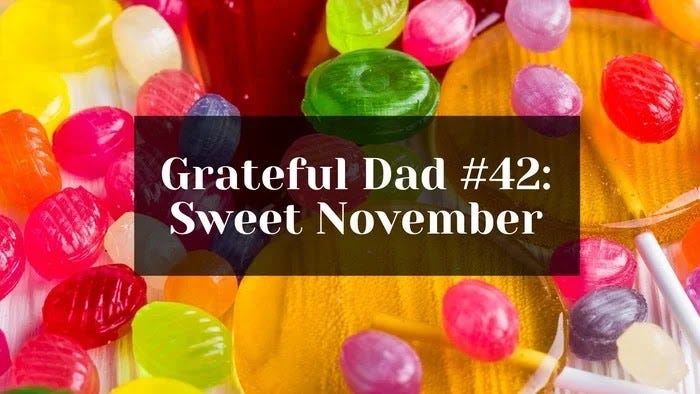 Grateful Dad #42: Sweet November