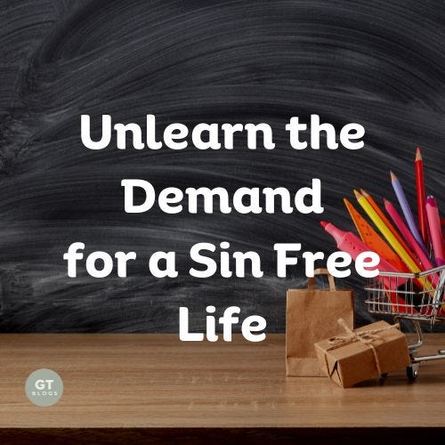 Unlearn the Demand for a Sin Free Life a blog by Gary Thomas