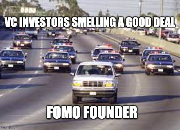 cop cars chasing pickup | VC INVESTORS SMELLING A GOOD DEAL; FOMO FOUNDER | image tagged in cop cars chasing pickup | made w/ Imgflip meme maker