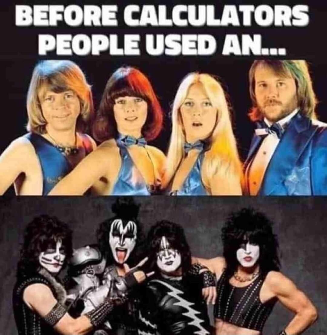 Text: Before calculators people used an ...
1st photo: The band called Abba
2nd photo: The band called Kiss.
