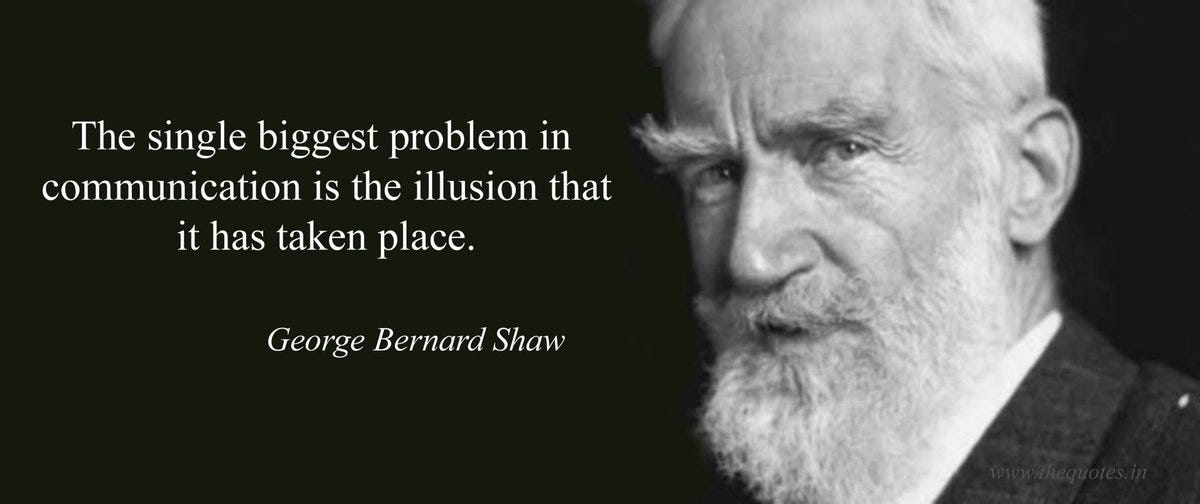 Jay Ferro on X: "The single biggest problem in communication is the  illusion that it has taken place. ~George Bernard Shaw #leadership  https://t.co/QkDfMP6wzn" / X