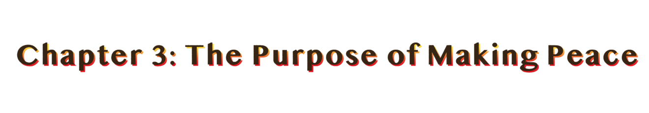 Chapter 3: The Purpose of Making Peace