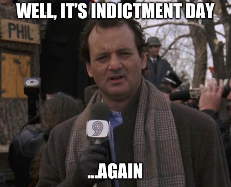 May be an image of 1 person and text that says 'WELL, IT'S INDICTMENT DAY ...AGAIN'