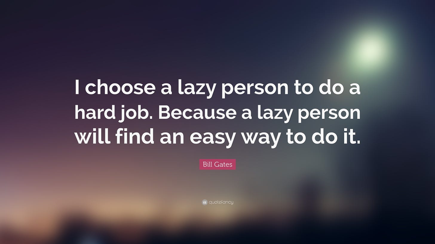 Bill Gates Quote: “I choose a lazy person to do a hard job. Because a lazy