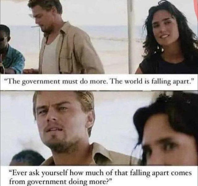 r/libertarianmeme - "Government must do more"