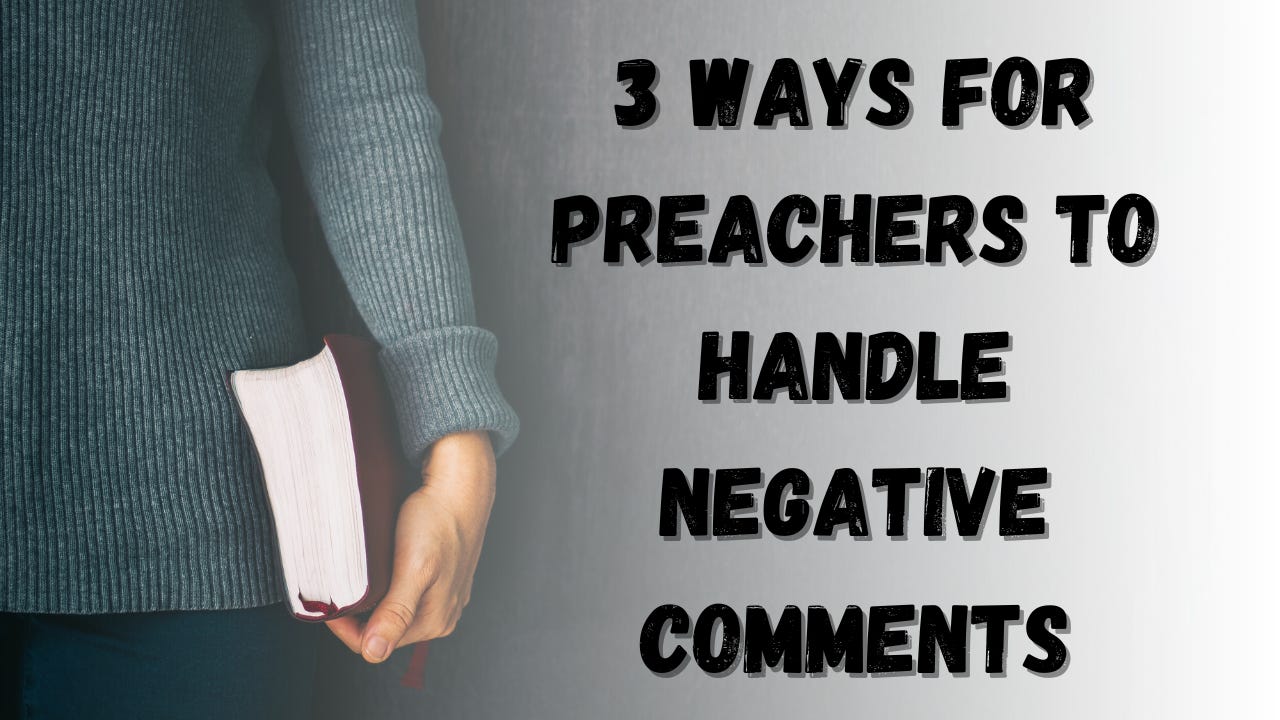 3 Ways for Preachers to Handle Negative Comments.