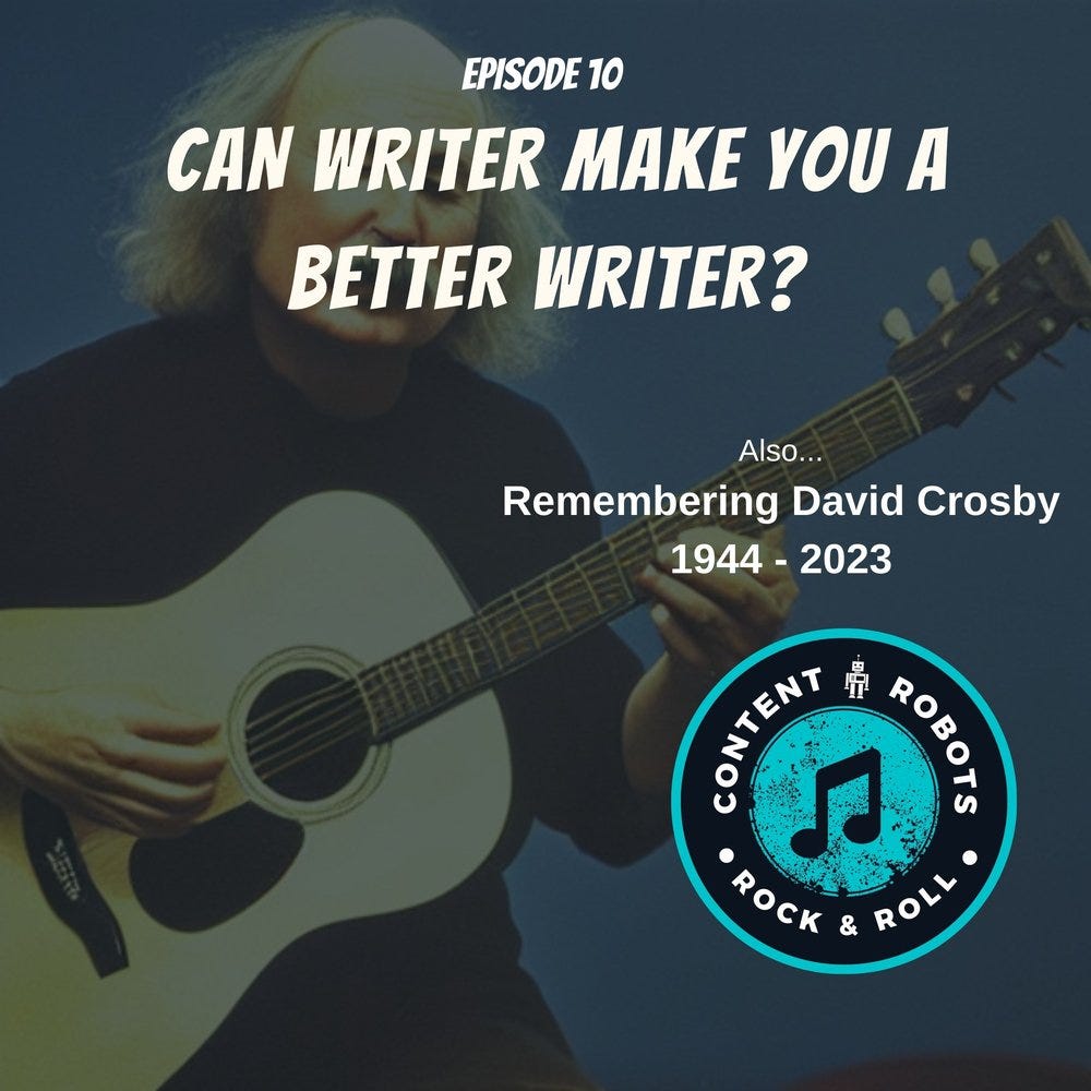 Can Writer Make You a Better Writer? Also, remembering David Crosby