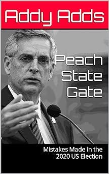 Peach State Gate: Mistakes Were Made In The Georgia 2020 Election