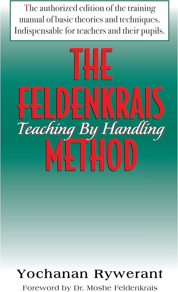 The Feldenkrais Method: Teaching by Handling : Rywerant, Yochanan,  Feldenkrais, Moshe: Amazon.com.au: Books