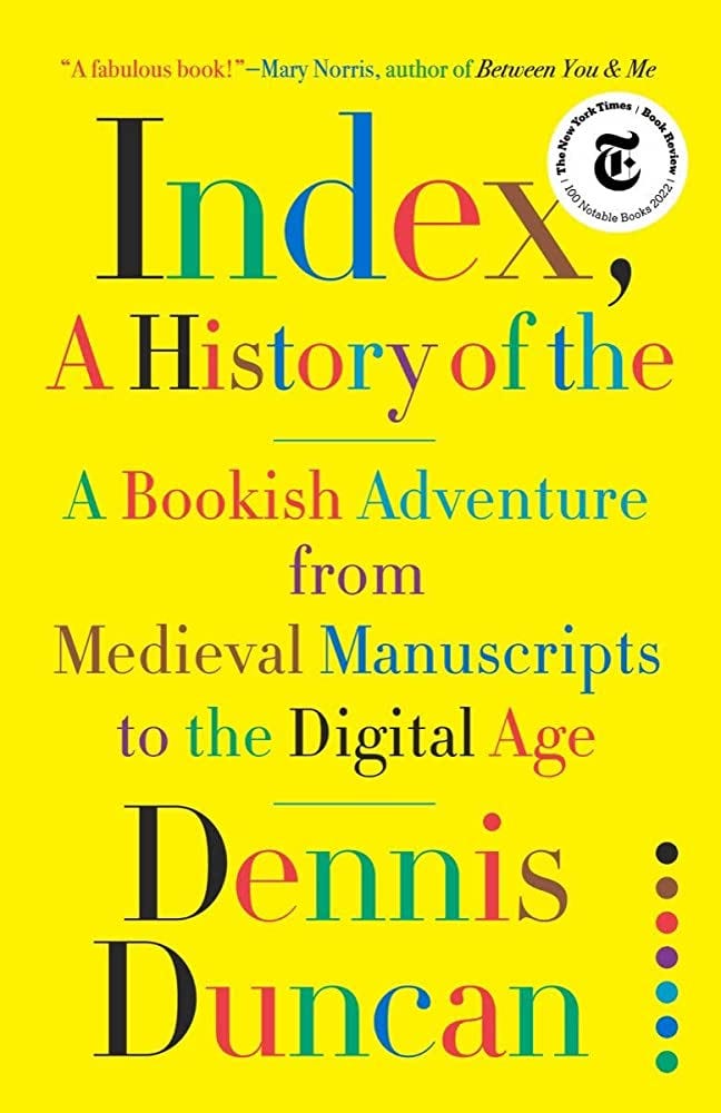 Index, A History of the: A Bookish Adventure from Medieval Manuscripts to  the Digital Age: Duncan, Dennis: 9781324002543: Amazon.com: Books