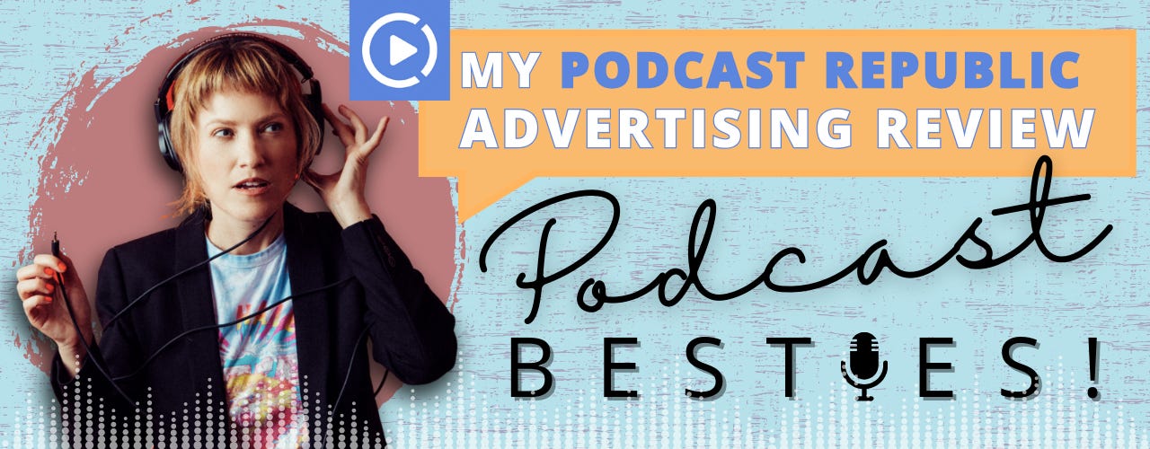 My Podcast Republic Advertising Experiment, Podcast Besties!