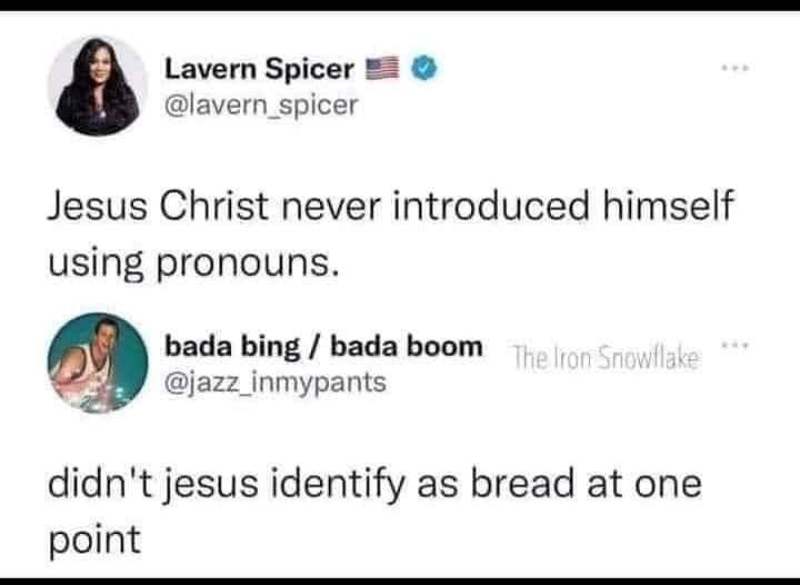 Social media post from Laverne Spicer that says "Jesus Christ never used pronouns" with response of "didn't Jesus identify as bread at one point"