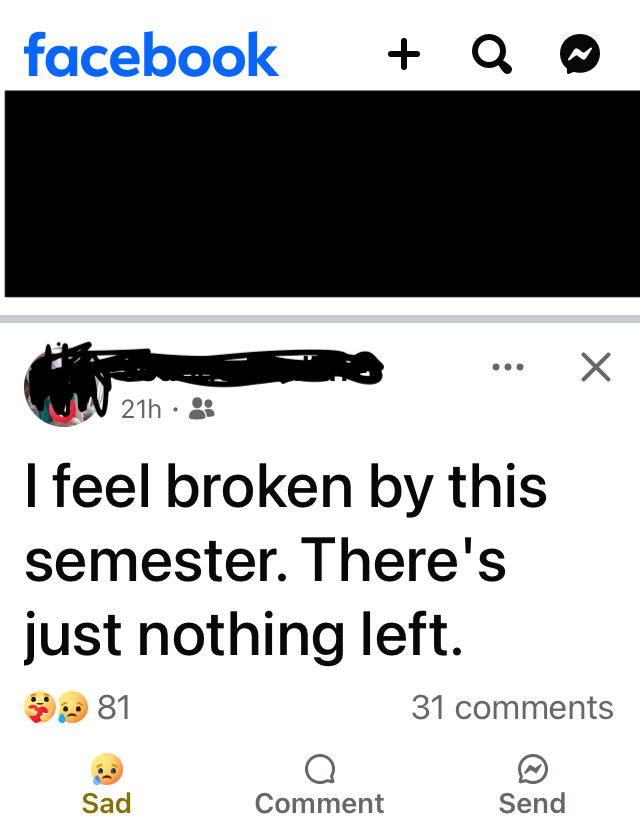 Facebook post "I feel broken by this semester. There's just nothing left'.