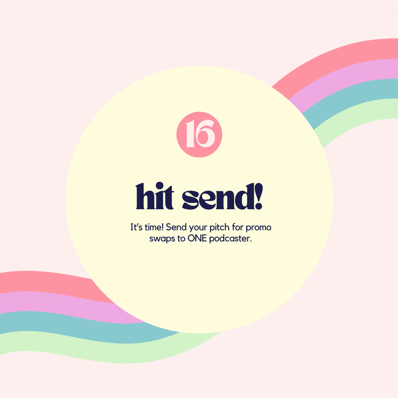 Hit send! It’s time! Send your pitch for promo swaps to ONE podcaster.