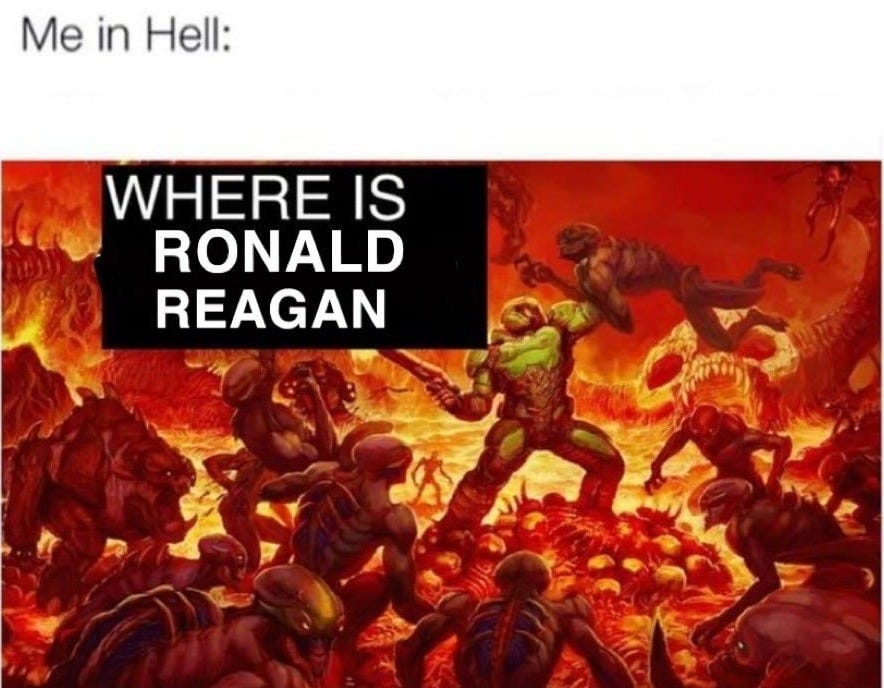 My family: "Heaven gained another Angel today W" Me in Hell: WHERE IS RONALD  REAGAN - iFunny