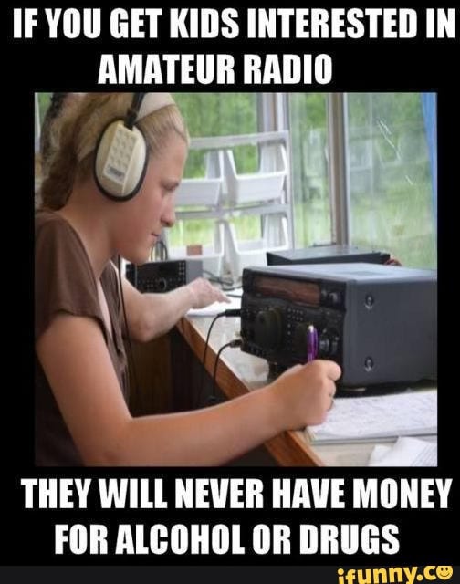 A meme stating that if your kids get into amateur radio they will never have any money for alcohol or drugs.