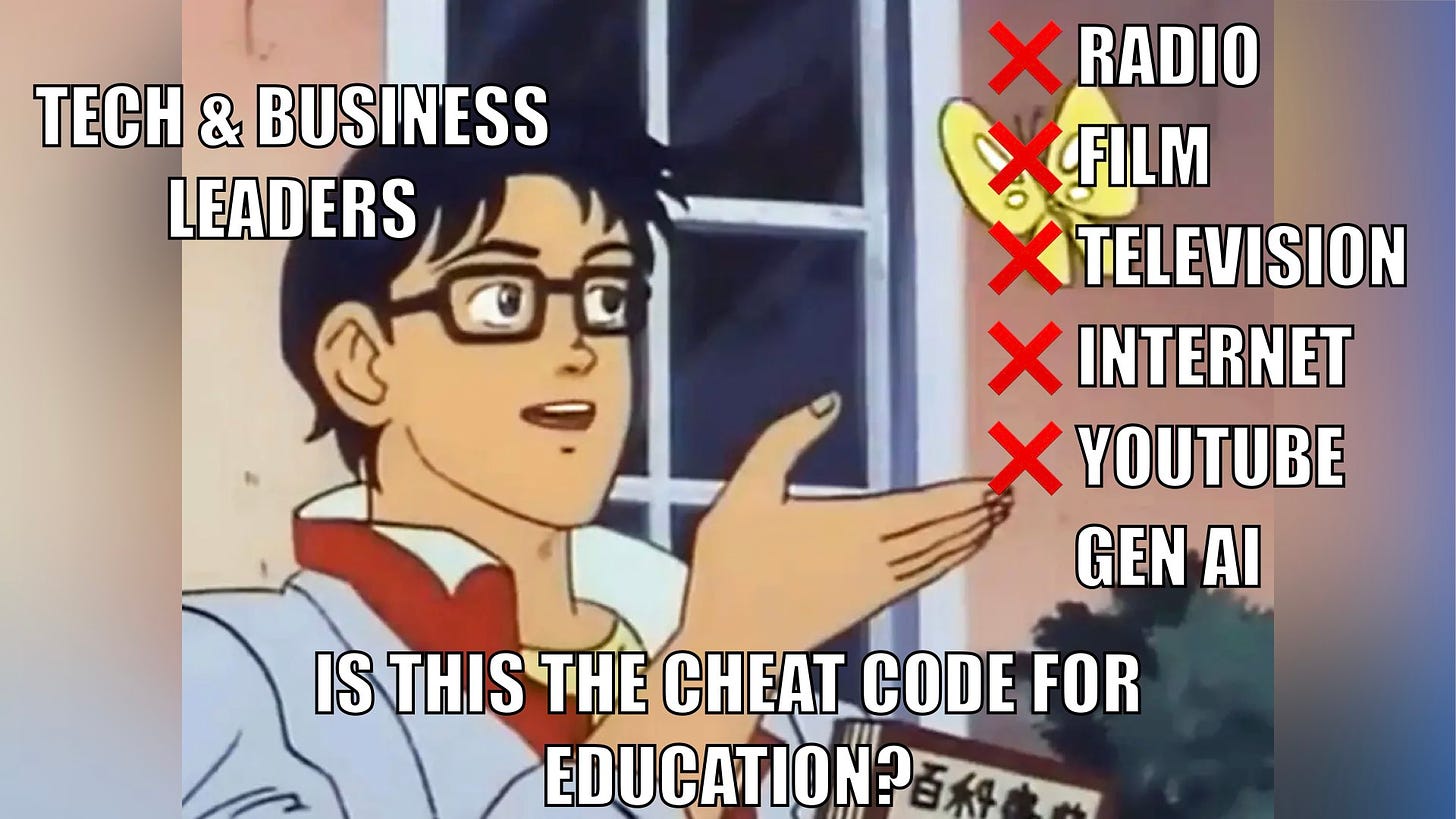 A meme where "Tech & Business Leaders" look at "Radio, Film, Television, Internet, YouTube, Gen AI" and wonder, "Is this the cheat code for education?"