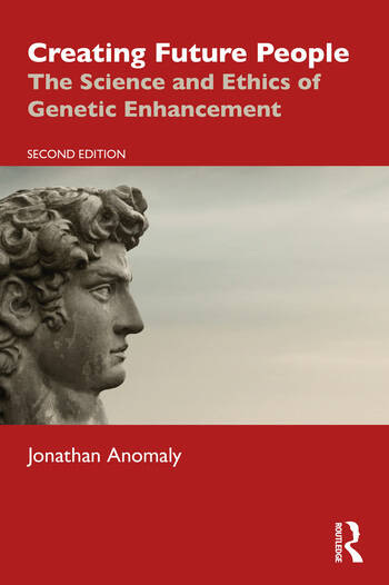 Creating Future People: The Science and Ethics of Genetic Enhancement book cover