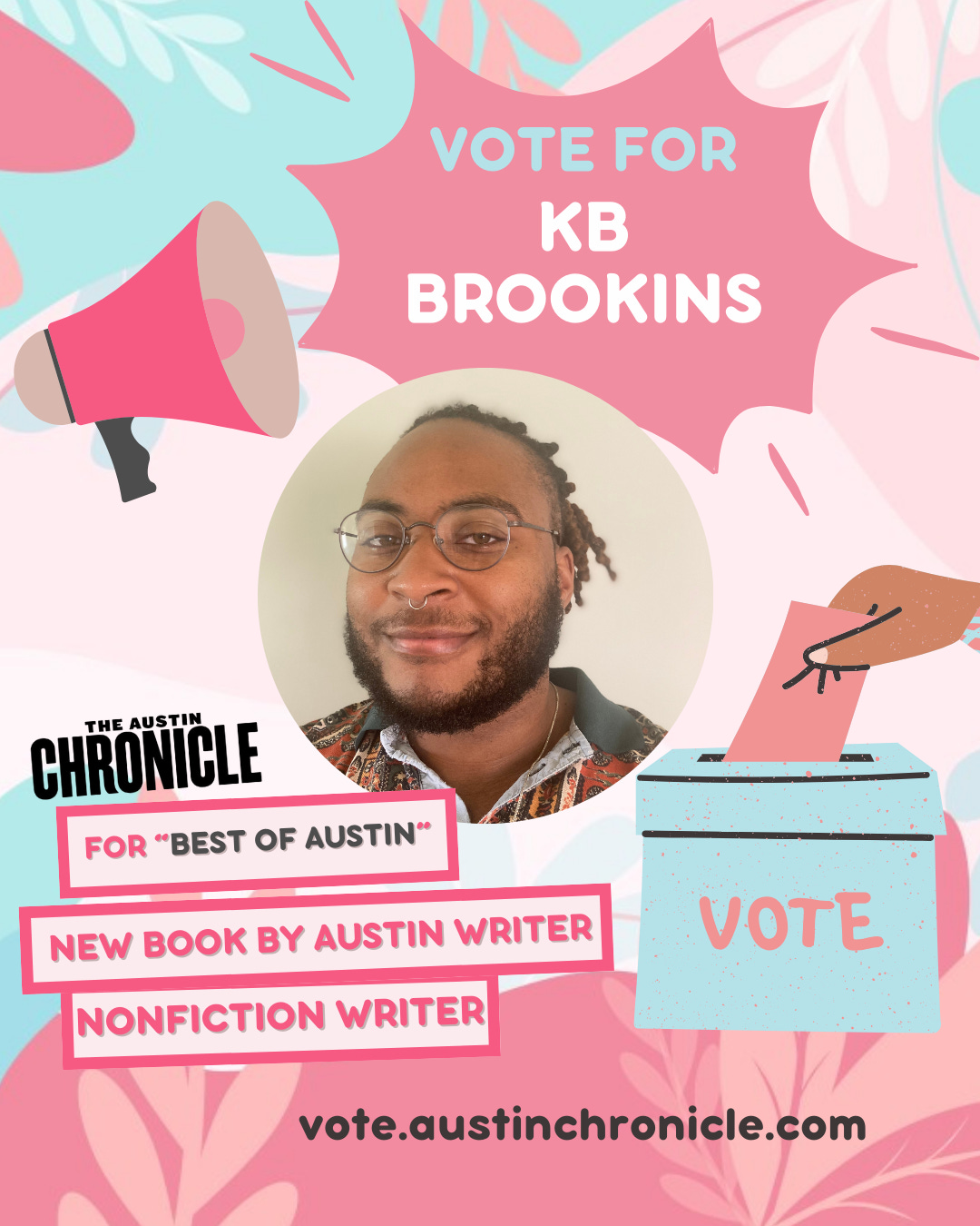 Kb Brookins smiles in the middle of a graphic that says "Vote for KB Brookins for Best of Austin New Book by an Austin Writer & Nonfiction Writer". vote.austinchronicle.com