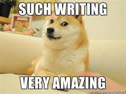Meme of a skeptical-looking shiba inu with text that reads "such writing, very amazing"